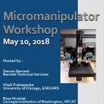 Micromanipulator Workshop May 2018